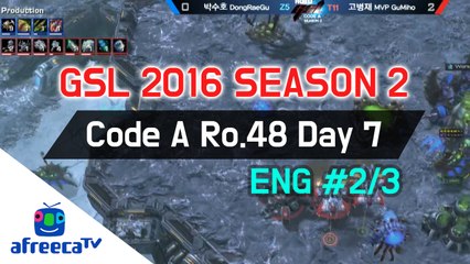 [GSL 2016 Season 2] Code A Ro.48 Day 7 in AfreecaTV (ENG) #2/3