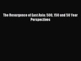 [PDF] The Resurgence of East Asia: 500 150 and 50 Year Perspectives Download Online