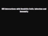 Read HIV Interactions with Dendritic Cells: Infection and Immunity PDF Online