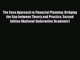 [Online PDF] The Case Approach to Financial Planning: Bridging the Gap between Theory and Practice