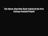 Read The Chase: How Ohio State Captured the First College Football Playoff ebook textbooks