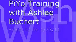 Ashlee Buchert PiYo Training Boise,ID  1/23/11