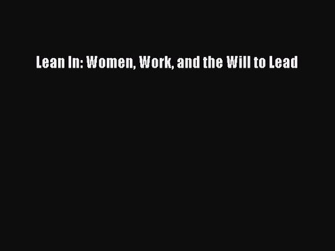 Download Books Lean In: Women Work and the Will to Lead E-Book Download