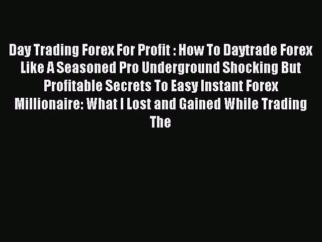 [PDF] Day Trading Forex For Profit : How To Daytrade Forex Like A Seasoned Pro Underground