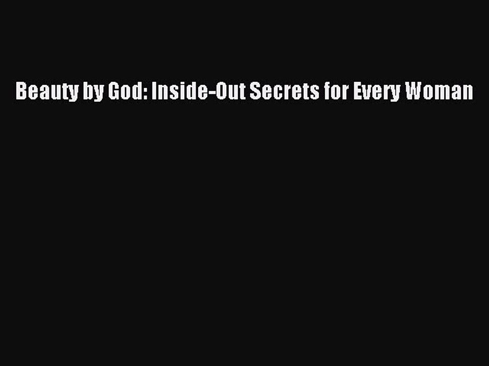 Read Books Beauty by God: Inside-Out Secrets for Every Woman ebook textbooks