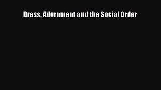 Download Books Dress Adornment and the Social Order E-Book Free