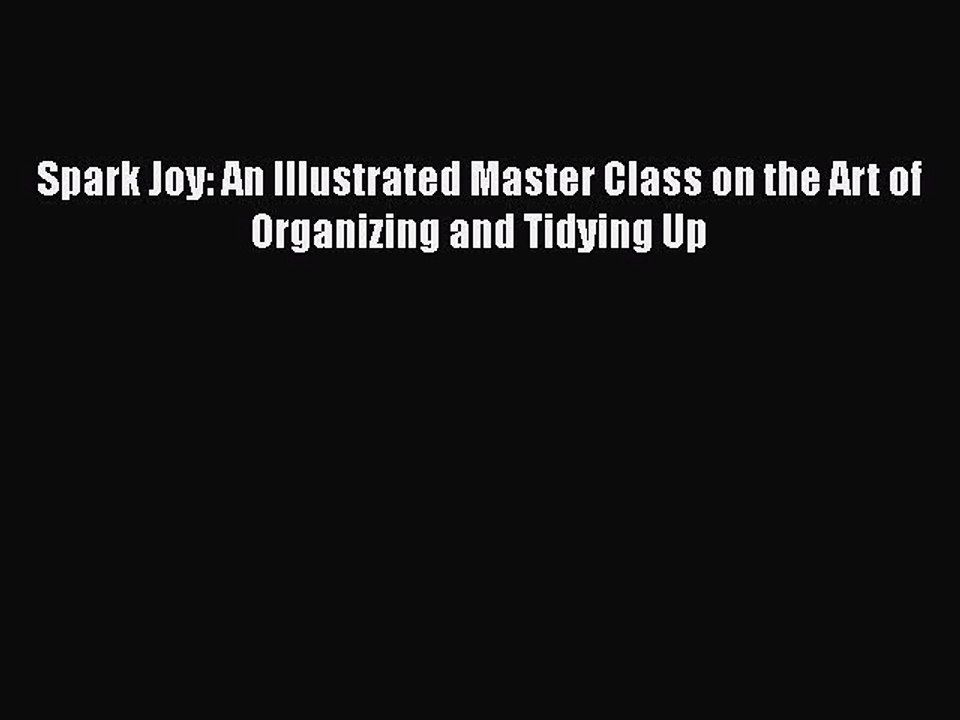 Read Books Spark Joy: An Illustrated Master Class on the Art of Organizing and Tidying Up ebook