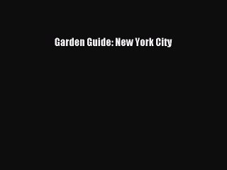 Read Garden Guide: New York City PDF Free