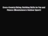 Read Cross-Country Skiing: Building Skills for Fun and Fitness (Mountaineers Outdoor Expert)