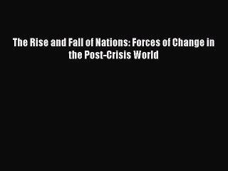 Download Books The Rise and Fall of Nations: Forces of Change in the Post-Crisis World Ebook