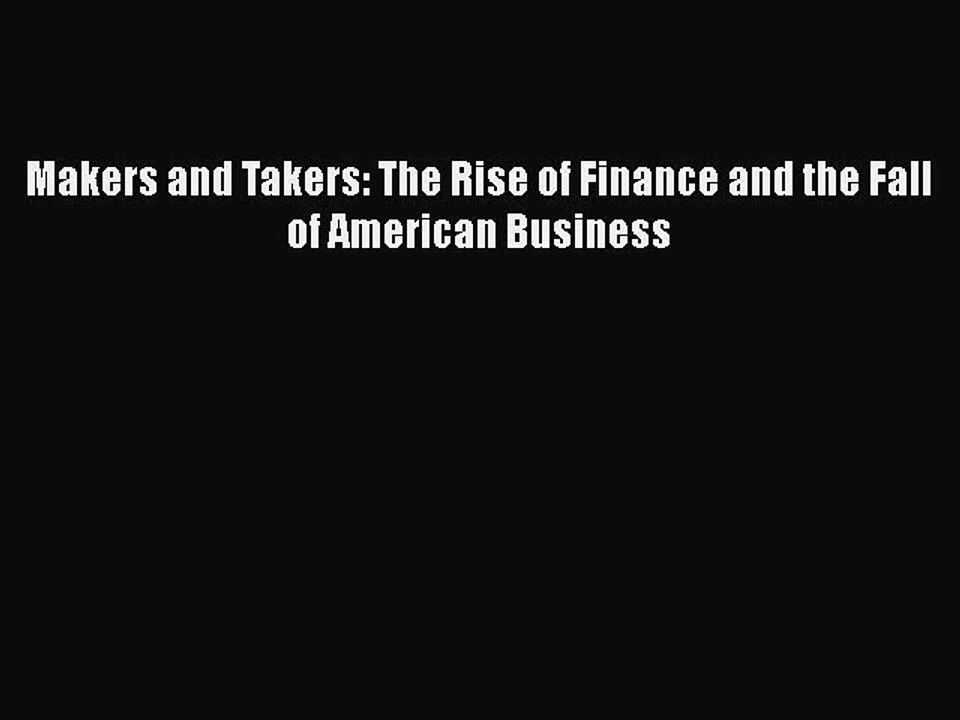 Read Books Makers and Takers: The Rise of Finance and the Fall of American Business ebook textbooks