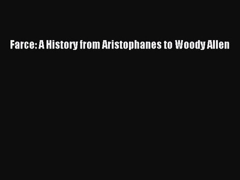 PDF Farce: A History from Aristophanes to Woody Allen E-Book