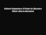 Read Cultural Competence: A Primer for Educators (What's New in Education) Ebook Free