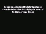 [PDF] Reforming Agricultural Trade for Developing Countries Volume Two: Quantifying the Impact
