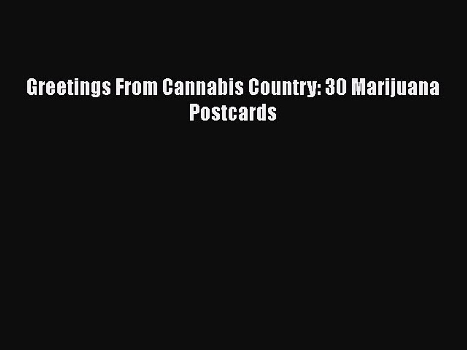 Read Greetings From Cannabis Country: 30 Marijuana Postcards Ebook Free