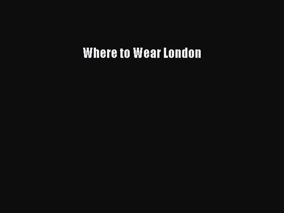 Read Books Where to Wear London ebook textbooks