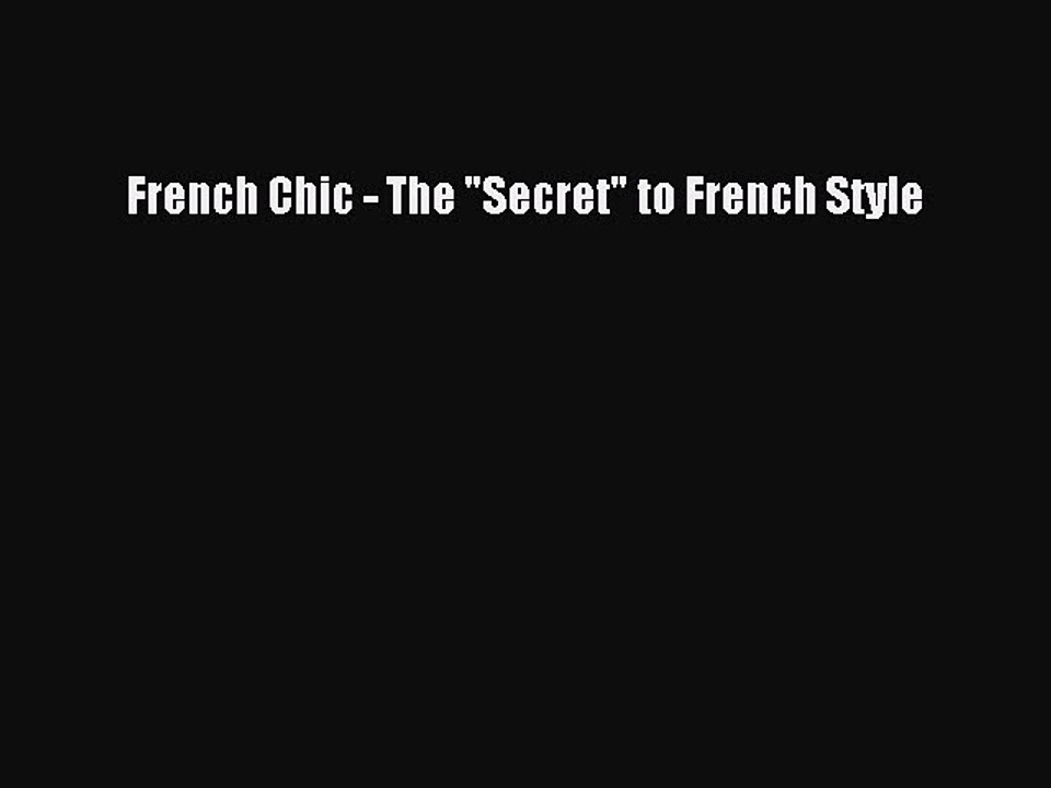 Read Books French Chic - The Secret to French Style PDF Free