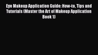 Download Books Eye Makeup Application Guide: How-to Tips and Tutorials (Master the Art of Makeup