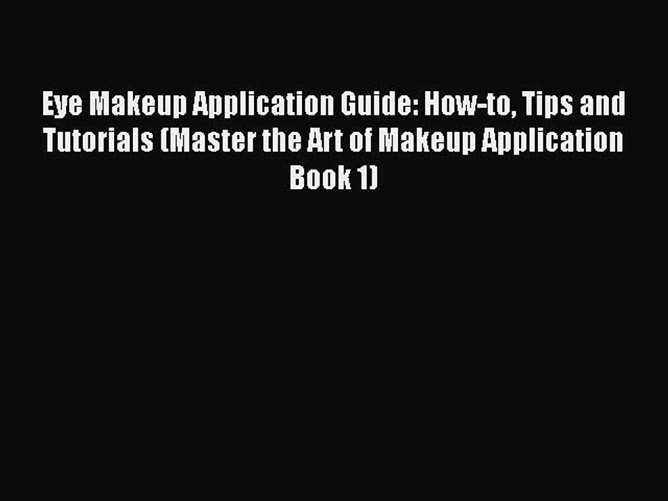 Download Books Eye Makeup Application Guide: How-to Tips and Tutorials (Master the Art of Makeup