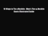 Read Books 18 Ways to Tie a Necktie - Men's Ties & Necktie Knots Illustrated Guide Ebook PDF