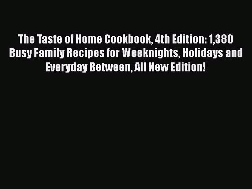 Read Books The Taste of Home Cookbook 4th Edition: 1380 Busy Family Recipes for Weeknights