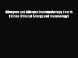 Read Allergens and Allergen Immunotherapy Fourth Edition (Clinical Allergy and Immunology)