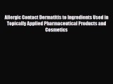 Read Allergic Contact Dermatitis to Ingredients Used in Topically Applied Pharmaceutical Products