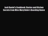 Read Books Jack Daniel's Cookbook: Stories and Kitchen Secrets from Miss Mary Bobo's Boarding