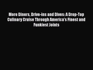 Read Books More Diners Drive-ins and Dives: A Drop-Top Culinary Cruise Through America's Finest