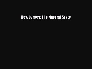 Read New Jersey: The Natural State Ebook Free