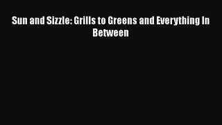 Read Books Sun and Sizzle: Grills to Greens and Everything In Between E-Book Free