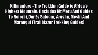 Read Kilimanjaro - The Trekking Guide to Africa's Highest Mountain: (Includes Mt Meru And Guides