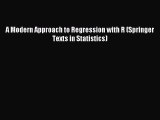 Read A Modern Approach to Regression with R (Springer Texts in Statistics) Ebook Free