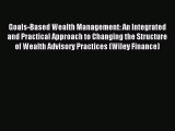 Read Goals-Based Wealth Management: An Integrated and Practical Approach to Changing the Structure