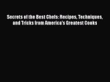 Download Books Secrets of the Best Chefs: Recipes Techniques and Tricks from America's Greatest