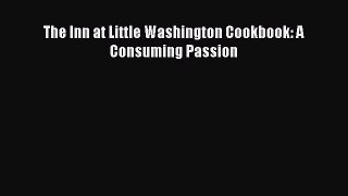 Read Books The Inn at Little Washington Cookbook: A Consuming Passion ebook textbooks