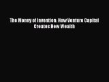 Read The Money of Invention: How Venture Capital Creates New Wealth PDF Online