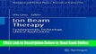 Download Ion Beam Therapy: Fundamentals, Technology, Clinical Applications (Biological and Medical