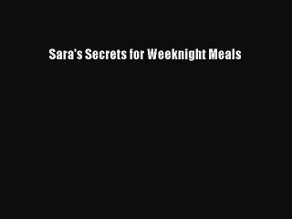 Read Books Sara's Secrets for Weeknight Meals ebook textbooks