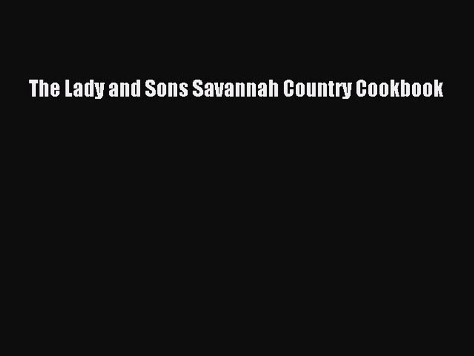 Read Books The Lady and Sons Savannah Country Cookbook E-Book Free