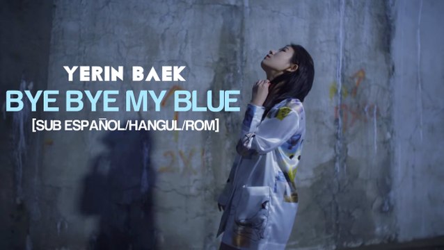 Yerin Baek (백예린) - Bye bye my blue [Sub Español-Hangul-Rom]
