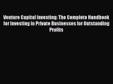 Read Venture Capital Investing: The Complete Handbook for Investing in Private Businesses for