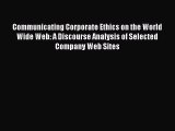 [PDF] Communicating Corporate Ethics on the World Wide Web: A Discourse Analysis of Selected
