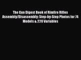 Read The Gun Digest Book of Rimfire Rifles Assembly/Disassembly: Step-by-Step Photos for 74
