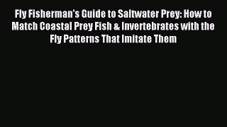 Read Fly Fisherman's Guide to Saltwater Prey: How to Match Coastal Prey Fish & Invertebrates