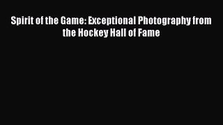 Read Spirit of the Game: Exceptional Photography from the Hockey Hall of Fame ebook textbooks