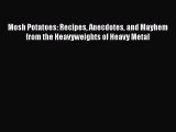 Read Books Mosh Potatoes: Recipes Anecdotes and Mayhem from the Heavyweights of Heavy Metal