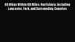Read 60 Hikes Within 60 Miles: Harrisburg: Including Lancaster York and Surrounding Counties