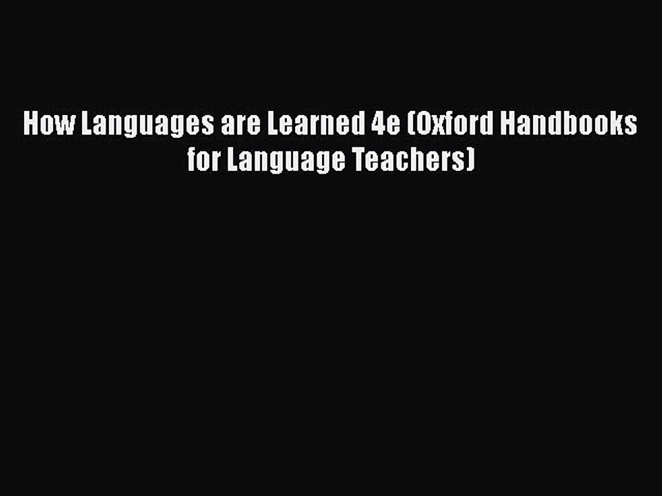 Read Books How Languages are Learned 4e (Oxford Handbooks for Language Teachers) PDF Free
