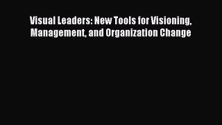 Download Visual Leaders: New Tools for Visioning Management and Organization Change Ebook Free